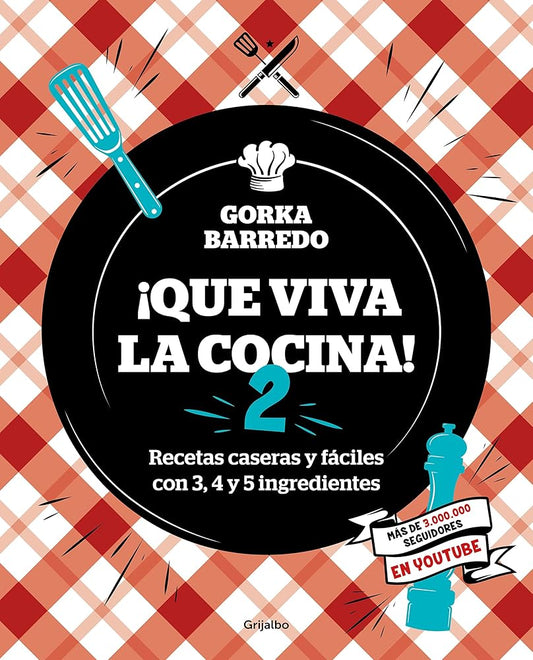 ¡Que viva la cocina! 2: Recetas caseras y fáciles con 3, 4 y 5 ingredientes (Cocina casera) cover image