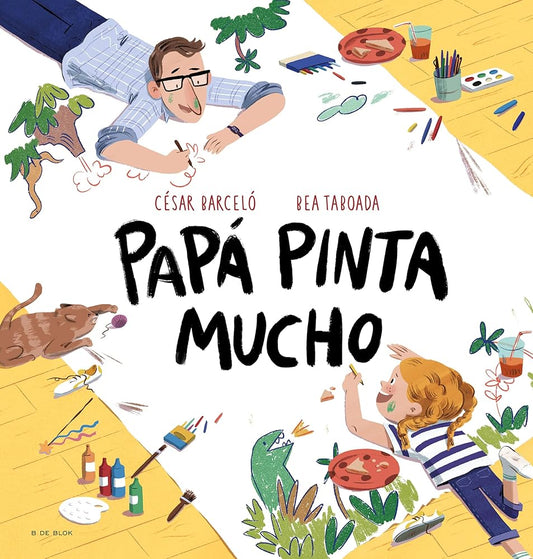 Papá pinta mucho: El regalo perfecto para el día del padre (Cuentos infantiles ilustrados) cover image