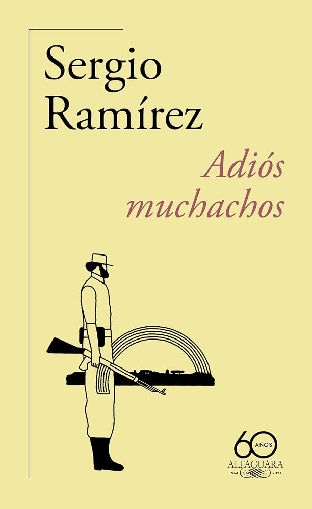 Adiós muchachos (60.º aniversario de Alfaguara): Una memoria de la revolucion sandinista (Hispánica) cover image