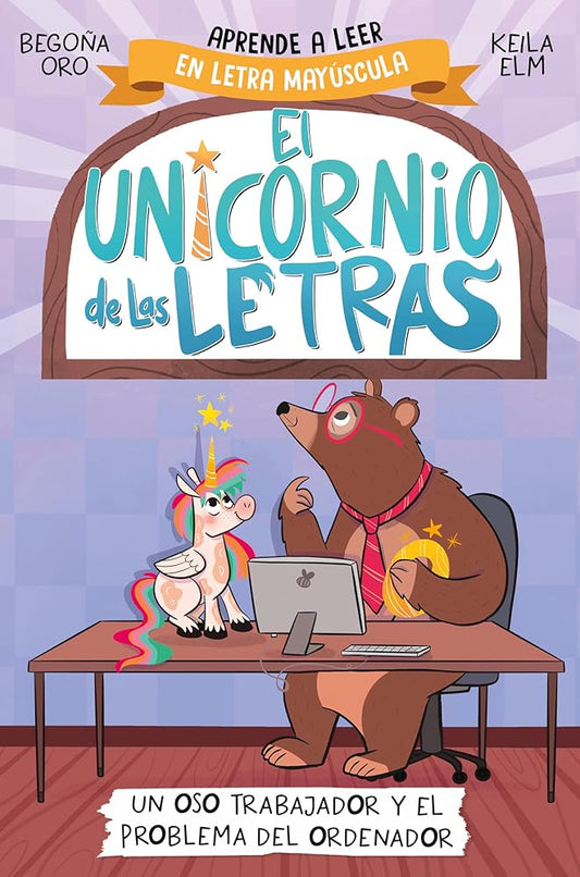 El unicornio de las letras 2 - Un oso trabajador y el problema del ordenador: Aprender a leer con MAYÚSCULAS (a partir de 5 años) (Primeras lecturas) cover image