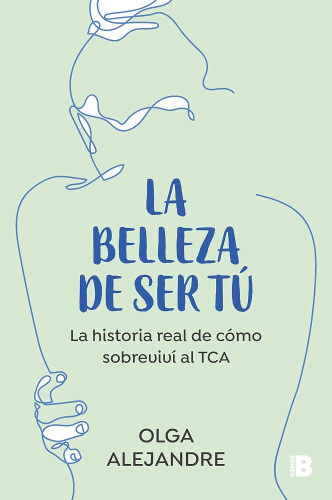 La belleza de ser tú: La historia real de cómo sobreviví al TCA (Somos B) cover image