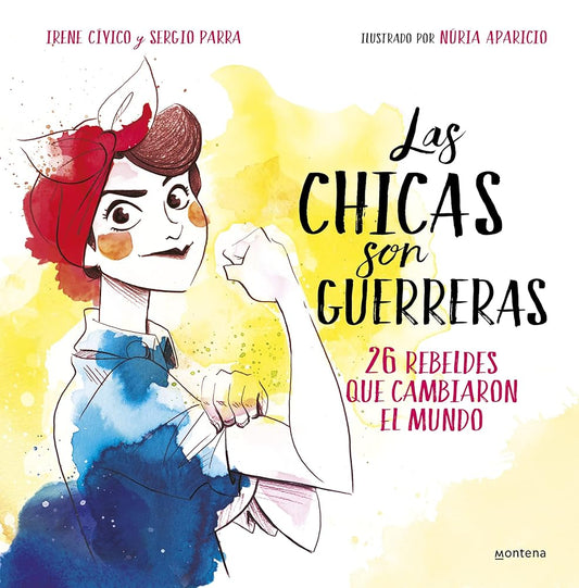 Las chicas son guerreras: 26 rebeldes que cambiaron el mundo (No ficción ilustrados) cover image