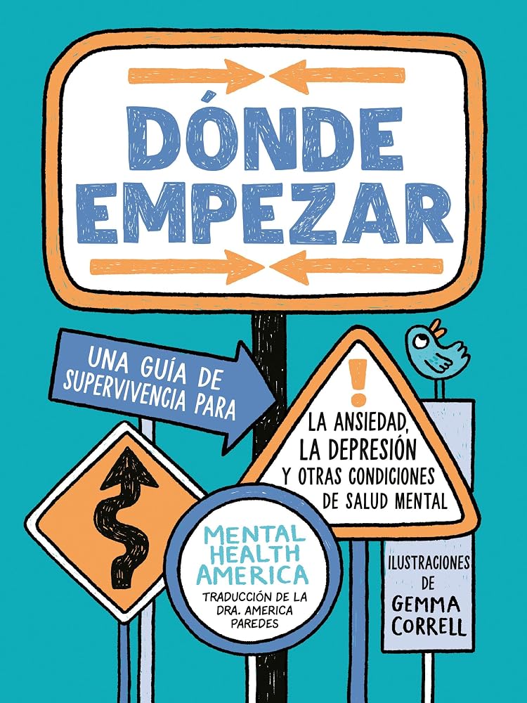 Dónde empezar: Una guía de supervivencia para la ansiedad, la depresión y otras condiciones de salud mental (Where to Start Spanish Edition) cover image