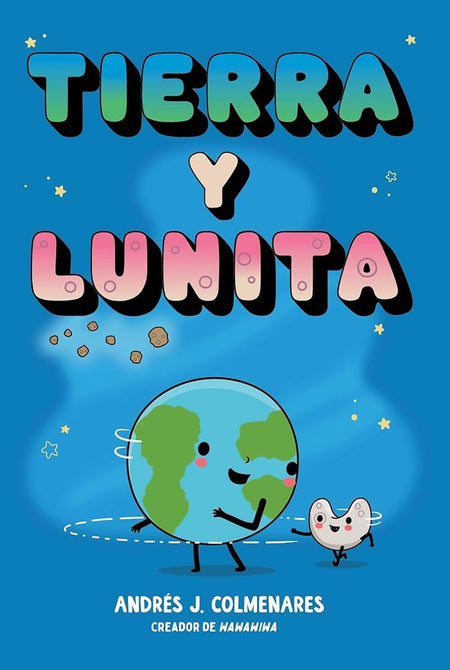 Tierra y Lunita (Earth and Moonie) (Spanish Edition) cover image