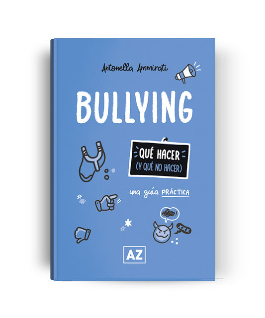 Bullying: Qué hacer (y qué no hacer) - una guía práctica