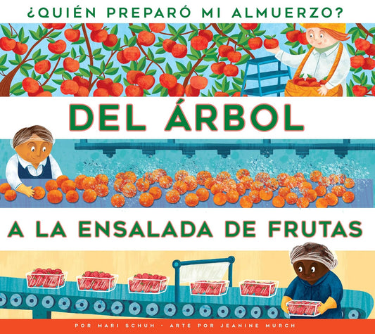 Del árbol a la ensalada de frutas/ From Grove to Fruit Salad (Spanish Edition)