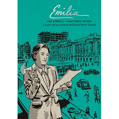 Emilia: a partir de las crónicas de Emilia Pardo Umaña