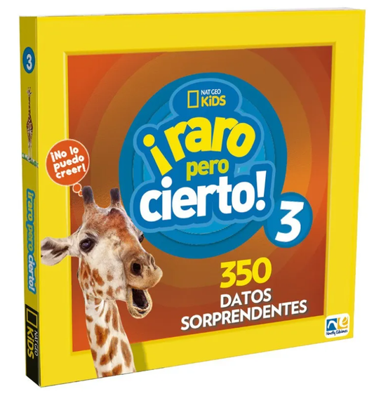Nat Geo Kids - ¡Raro pero cierto 3! 350 datos soprendentes