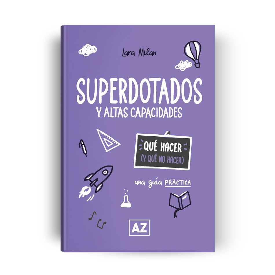 Superdotados y altas capacidades: Qué hacer (y qué no hacer) - una guía práctica