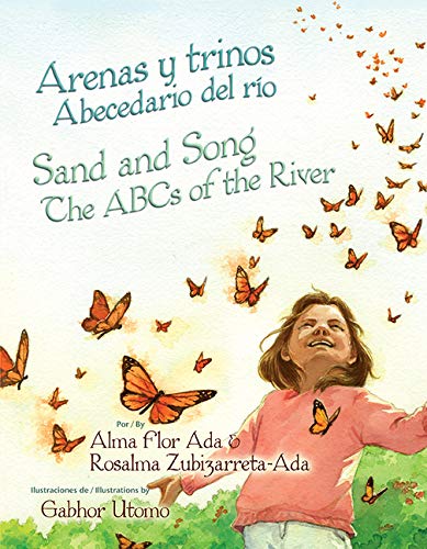 Arenas Y Trinos/ Sand and Song: Abecedario Del Río/ The ABC's of the River (English and Spanish Edition) by Alma Flor Ada, Gabhor Utomo, Rosalma Zubizarreta-Ada