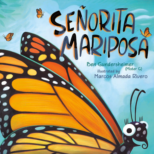 Señorita Mariposa (Bilingual English-Spanish Edition) by Ben Gundersheimer (Mister G), Marcos Almada Rivero